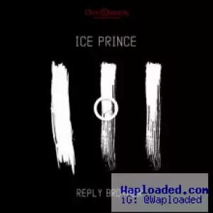 Ice Prince - Reply Brother